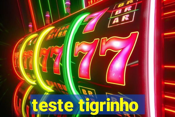 teste tigrinho